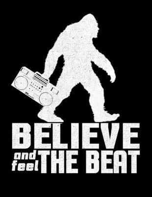 Believe And Feel The Beat: Dot Grid Notebook, Dotted Journal Pages For Notes, Bullet Planner Or Organizer For Bigfoot And Boom Box Music Lovers And Retro Music Fans (8.5 x 11; 120 Pages)
