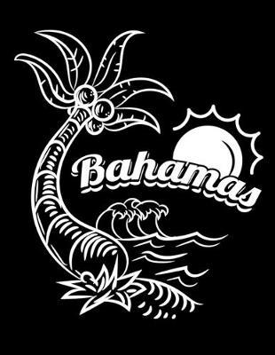 Bahamas: Dot Grid Notebook, Dotted Journal Pages For Notes, Bullet Planner Or Organizer For Carribean Beach Lovers And Bahamas Vacation Fans (8.5 x 11; 120 Pages)