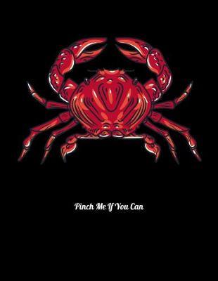 Pinch Me If You Can: Dot Grid Notebook, Dotted Journal Pages For Notes, Bullet Planner Or Organizer For Red Crab Lovers And Deep Sea Fans (8.5 x 11; 120 Pages)