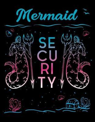 Mermaid Security: Dot Grid Notebook, Dotted Journal Pages For Notes, Bullet Planner Or Organizer For Mairmaids, Mermoms, Swimming Lovers And Beach Fans (8.5 x 11; 120 Pages)