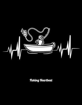 Fishing Heartbeat: Dot Grid Notebook, Dotted Journal Pages For Notes, Bullet Planner Or Organizer For Fly Fishing Lovers, Boat Enthusiasts And Fishermen (8.5 x 11; 120 Pages)