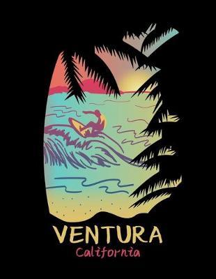 Ventura California: Dot Grid Notebook, Dotted Journal Pages For Notes, Bullet Planner Or Organizer For Ventura California Beach Enthusiasts, Retro Wave Surfing Lovers And Surfers (8.5 x 11; 120 Pages)