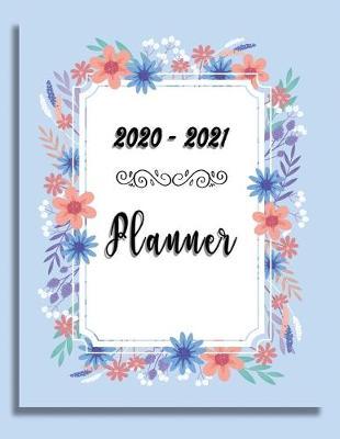 2020-2021 Planner: 2 Years Planner Calendar Personalized January 2020 up to December 2021 Contains extra lined pages to record notes Cover Design Frame blue Sky on Flowers