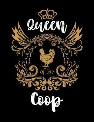 Queen Of The Coop: Dot Grid Notebook, Dotted Journal Pages For Notes, Bullet Planner Or Organizer For Chicken Lovers, Farmers, Chicken Lady And Farm Fans (8.5 x 11; 120 Pages)