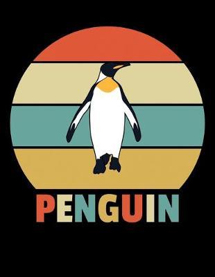 Penguin: Dot Grid Notebook, Dotted Journal Pages For Notes, Bullet Planner Or Organizer For Retro Penguin Lovers, Zoo Animal Fans And Cute Bird Enthusiasts (8.5 x 11; 120 Pages)