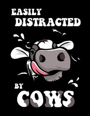 Easily Distracted By Cows: Dot Grid Notebook, Dotted Journal Pages For Notes, Bullet Planner Or Organizer For Cow Lovers, Farmers, Farming Enthusiasts Or A Cow Lady (8.5 x 11; 120 Pages)