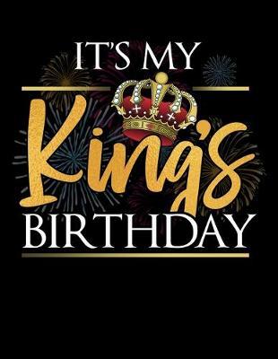 Its My Kings Birthday: Dot Grid Notebook, Dotted Journal Pages For Notes, Bullet Planner Or Organizer For Birthday Kid Or Birthday Boy (8.5 x 11; 120 Pages)