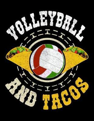 Volleyball And Tacos: Dot Grid Notebook, Dotted Journal Pages For Notes, Bullet Planner Or Organizer For Mexican Food Lovers, Volleyball Fans And Taco Foodie Enthusiasts (8.5 x 11; 120 Pages)