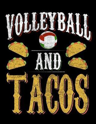 Volleyball And Tacos: Dot Grid Notebook, Dotted Journal Pages For Notes, Bullet Planner Or Organizer For Mexican Food Lovers, Volleyball Fans And Taco Foodie Enthusiasts (8.5 x 11; 120 Pages)