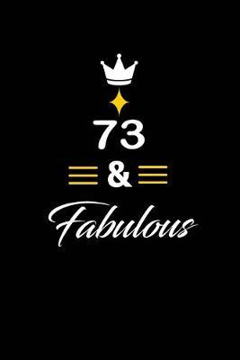 73 & Fabulous: funny and cute blank lined journal Notebook, Diary, planner Happy 73rd seventy-third Birthday Gift for seventy three year old daughter, son, boyfriend, girlfriend, men, women, wife and husband