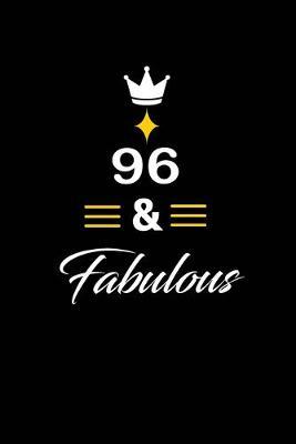 96 & Fabulous: funny and cute blank lined journal Notebook, Diary, planner Happy 96th ninety-sixth Birthday Gift for ninety six year old daughter, son, boyfriend, girlfriend, men, women, wife and husband