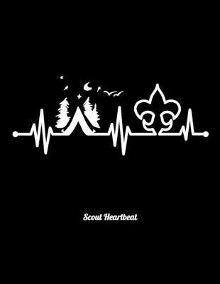 Scout Heartbeat: Dot Grid Notebook, Dotted Journal Pages For Notes, Bullet Planner Or Organizer For Scout Lovers, Scout Law And Camping Enthusiasts, Scouting And Campfire Fans (8.5 x 11; 120 Pages)