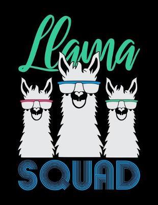 Llama Squad: Dot Grid Notebook, Dotted Journal Pages For Notes, Bullet Planner Or Organizer For Llama Lovers, Zoo Animal Enthusiasts And Everyone Who Believes That There Is No Prob Llama (8.5 x 11; 120 Pages)