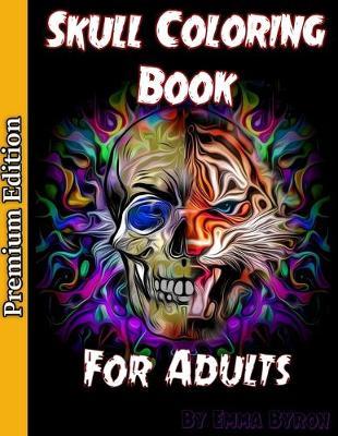 Skull Coloring Book for Adults: Sugar Skulls, Stress Relieving Designs For Skull Lovers, Adult Skull Coloring Books, Dia de Los Muertos Coloring Book