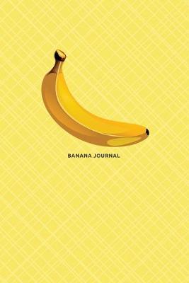 Banana Journal: Blank Lined Gift Notebook for Food Lovers, Fruit Theme, Cute and Trendy