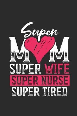 Super Mom Super Nurse: Graph Paper Notebook (6  x 9  - 120 pages) Nurses Themed Notebook for Daily Journal, Diary, and Gift