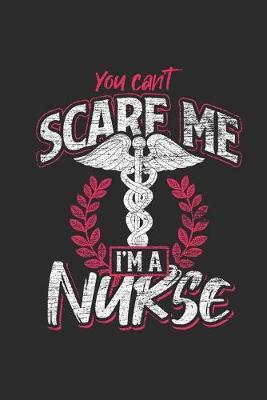 You Can't Scare Me I'm A Nurse: Graph Paper Notebook (6  x 9  - 120 pages) Nurses Themed Notebook for Daily Journal, Diary, and Gift