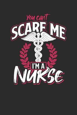 You Can't Scare Me I'm A Nurse: Graph Paper Notebook (6  x 9  - 120 pages) Nurses Themed Notebook for Daily Journal, Diary, and Gift