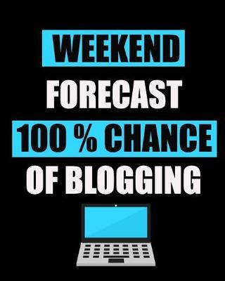 Blog Planner: Weekend Forecast 100 % Chance Of Blogging, Blog Planning Notebook, Blogger Log Book, Blog Planning Sheets, Daily Blog Posts, Blog Monthly Planner, Guest Blogging, Social Media Marketing, Perfect Gift For Bloggers And Content Writers