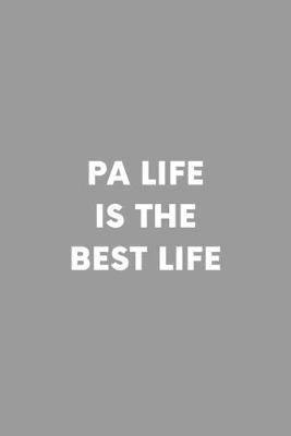 PA Life Is The Best Life: Physicians Assistant Professional Lined Simple Journal Composition Notebook (6  x 9 ) 120 Pages