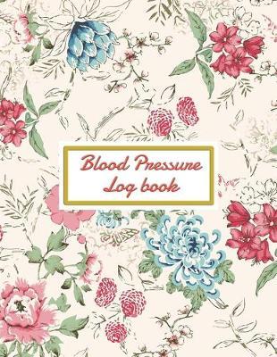 Blood Pressure Log Book: Daily Personal journal Record and your health Monitor Tracking Blood tracker Pressure, Heart Rate, Weight, Temperature, Notes organizer recording (Medical patients Monitoring Health Diary Notebook)8.5x11  52 Week cover 1 year