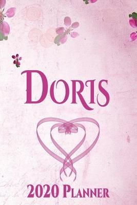 Doris: Personalised Name Planner 2020 Gift For Women & Girls 100 Pages (Pink Floral Design) 2020 Weekly Planner Monthly Planner