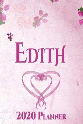 Edith: Personalised Name Planner 2020 Gift For Women & Girls 100 Pages (Pink Floral Design) 2020 Weekly Planner Monthly Planner