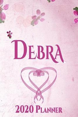 Debra: Personalised Name Planner 2020 Gift For Women & Girls 100 Pages (Pink Floral Design) 2020 Weekly Planner Monthly Planner
