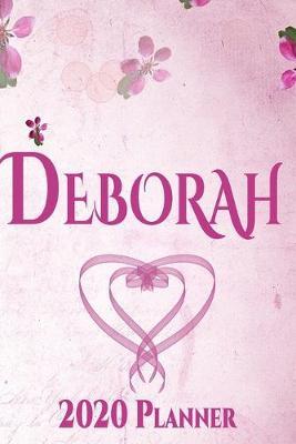 Deborah: Personalised Name Planner 2020 Gift For Women & Girls 100 Pages (Pink Floral Design) 2020 Weekly Planner Monthly Planner