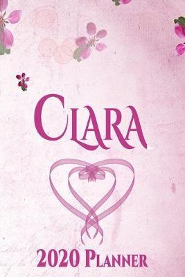 Clara: Personalised Name Planner 2020 Gift For Women & Girls 100 Pages (Pink Floral Design) 2020 Weekly Planner Monthly Planner