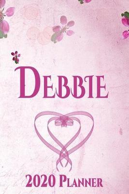 Debbie: Personalised Name Planner 2020 Gift For Women & Girls 100 Pages (Pink Floral Design) 2020 Weekly Planner Monthly Planner