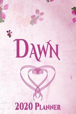 Dawn: Personalised Name Planner 2020 Gift For Women & Girls 100 Pages (Pink Floral Design) 2020 Weekly Planner Monthly Planner