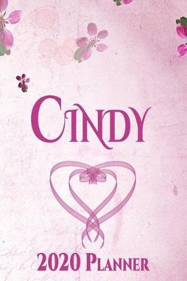 Cindy: Personalised Name Planner 2020 Gift For Women & Girls 100 Pages (Pink Floral Design) 2020 Weekly Planner Monthly Planner