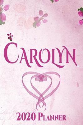 Carolyn: Personalised Name Planner 2020 Gift For Women & Girls 100 Pages (Pink Floral Design) 2020 Weekly Planner Monthly Planner