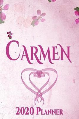Carmen: Personalised Name Planner 2020 Gift For Women & Girls 100 Pages (Pink Floral Design) 2020 Weekly Planner Monthly Planner