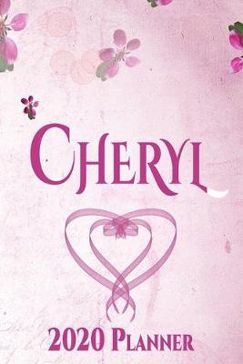 Cheryl: Personalised Name Planner 2020 Gift For Women & Girls 100 Pages (Pink Floral Design) 2020 Weekly Planner Monthly Planner