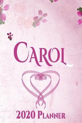 Carol: Personalised Name Planner 2020 Gift For Women & Girls 100 Pages (Pink Floral Design) 2020 Weekly Planner Monthly Planner
