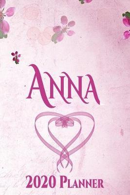 Anna: Personalised Name Planner 2020 Gift For Women & Girls 100 Pages (Pink Floral Design) 2020 Weekly Planner Monthly Planner