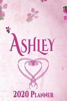 Ashley: Personalised Name Planner 2020 Gift For Women & Girls 100 Pages (Pink Floral Design) 2020 Weekly Planner Monthly Planner