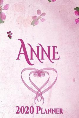 Anne: Personalised Name Planner 2020 Gift For Women & Girls 100 Pages (Pink Floral Design) 2020 Weekly Planner Monthly Planner