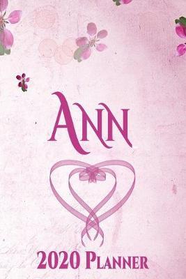 Ann: Personalised Name Planner 2020 Gift For Women & Girls 100 Pages (Pink Floral Design) 2020 Weekly Planner Monthly Planner