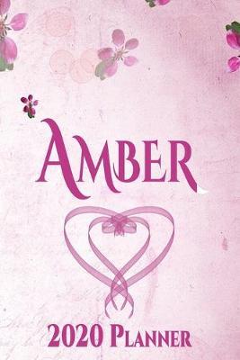 Amber: Personalised Name Planner 2020 Gift For Women & Girls 100 Pages (Pink Floral Design) 2020 Weekly Planner Monthly Planner