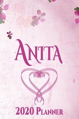 Anita: Personalised Name Planner 2020 Gift For Women & Girls 100 Pages (Pink Floral Design) 2020 Weekly Planner Monthly Planner