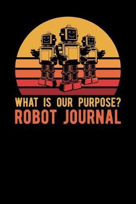 What Is Our Purpose Robot Journal