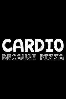Cardio because pizza: Notebook (Journal, Diary) for those who workout because love pizza - 120 lined pages to write in