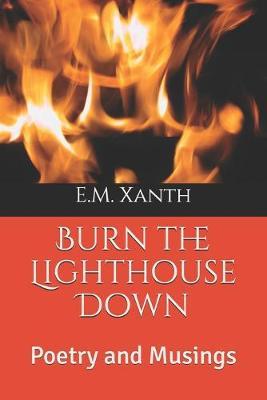 Burn the Lighthouse Down: Poetry and Musings