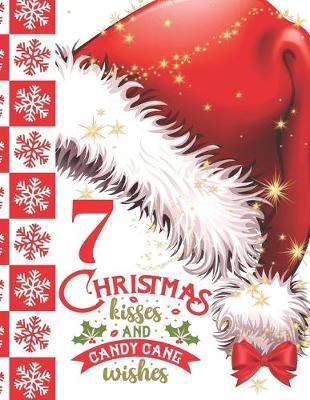 7 Christmas Kisses And Candy Cane Wishes: Glitter Holiday Sudoku Puzzle Books For 7 Year Old Girls And Boys - Easy Beginners Red Santa Hat Christmas Quote Activity Puzzle Book For Those On The Sudoku Puzzle Craze