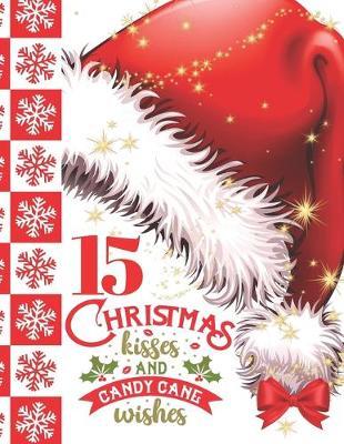 15 Christmas Kisses And Candy Cane Wishes: Glitter Holiday Sudoku Puzzle Books For 15 Year Old Teen Girls And Boys - Easy Beginners Red Santa Hat Christmas Quote Activity Puzzle Book For Those On The Sudoku Puzzle Craze