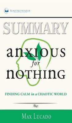 Summary of Anxious for Nothing: Finding Calm in a Chaotic World by Max Lucado