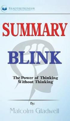 Summary of Blink: The Power of Thinking Without Thinking by Malcolm Gladwell